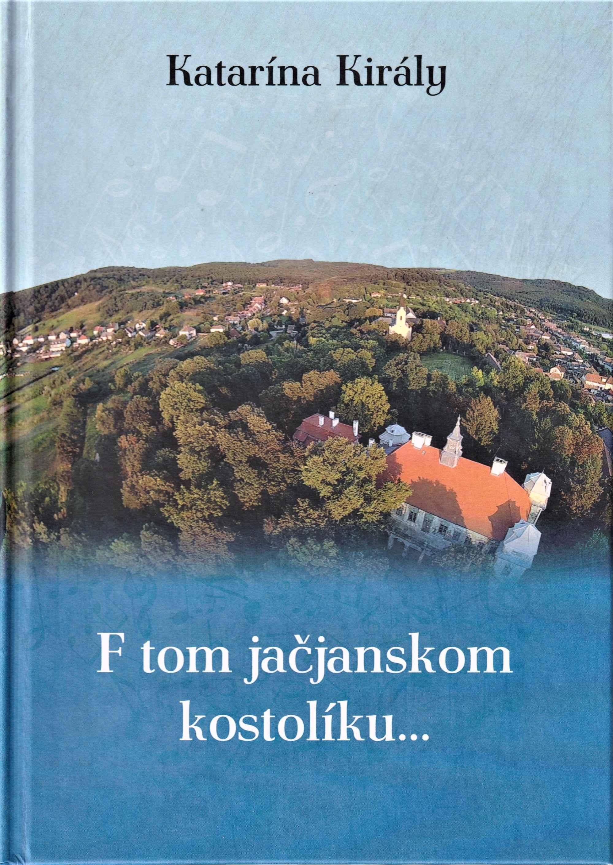 F tom jačjanskom kostolíku… Ľudové piesne Slovákov v Jači