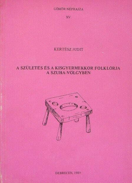 A születés és a kisgyermekkor folklórja a Szuha-völgyben