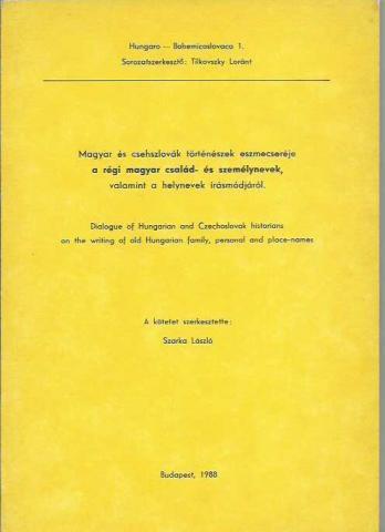 Magyar és csehszlovák történészek eszmecseréje a régi magyar család- és személynevek, valamint a helynevek írásmódjáról 