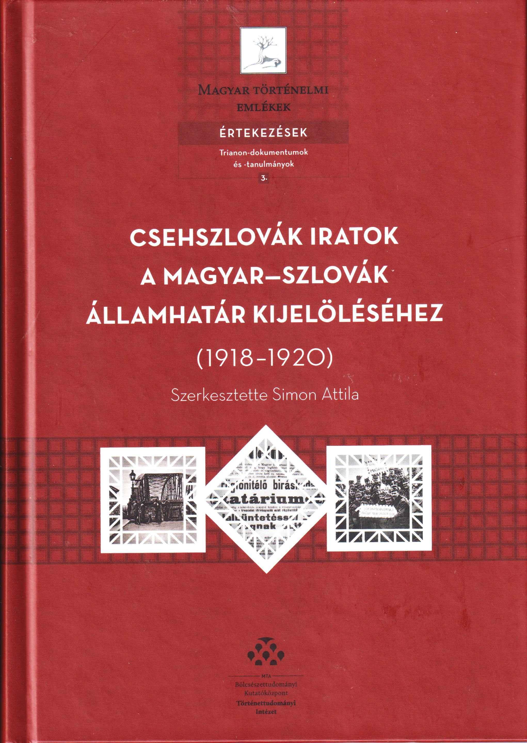 Csehszlovák iratok a magyar–szlovák államhatár kijelöléséhez. 1918–1920