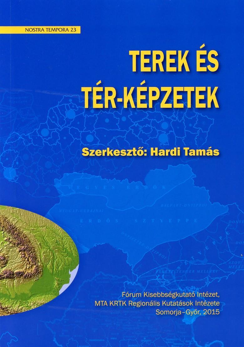 Terek és tér-képzetek. Elképzelt és formalizált terek, régiók a Kárpát-medencében, Közép-Európában