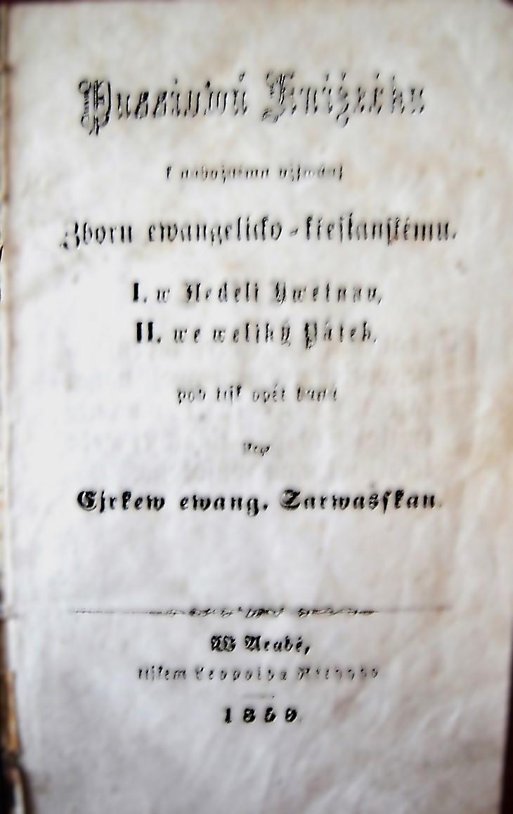 Passiowá knižečka k nábožnému uživánj Zboru ewangelicko křesťanskému. I w Neděli kwětnau , II. we Weliký pátek. Pod tisk opět daná skrze Cirkew ewang. Sarvašskau
