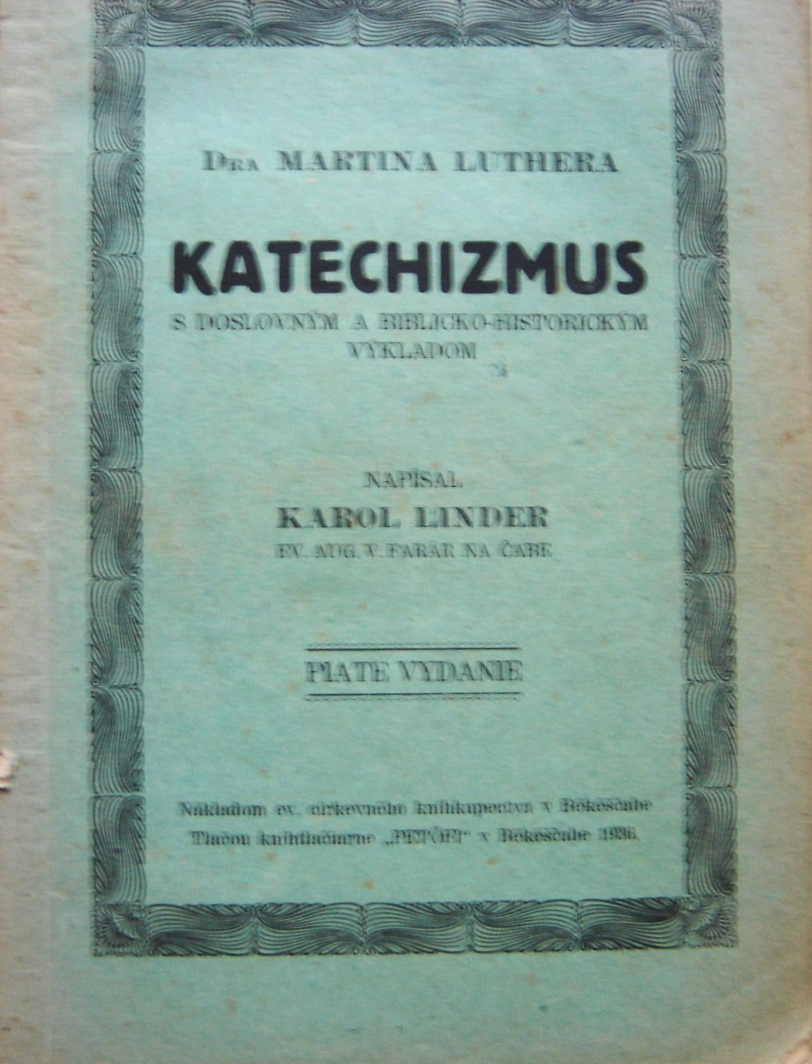 Dra Martina Luthera Katechizmus s doslovným biblicko-historickým výkladom. Piate vydanie