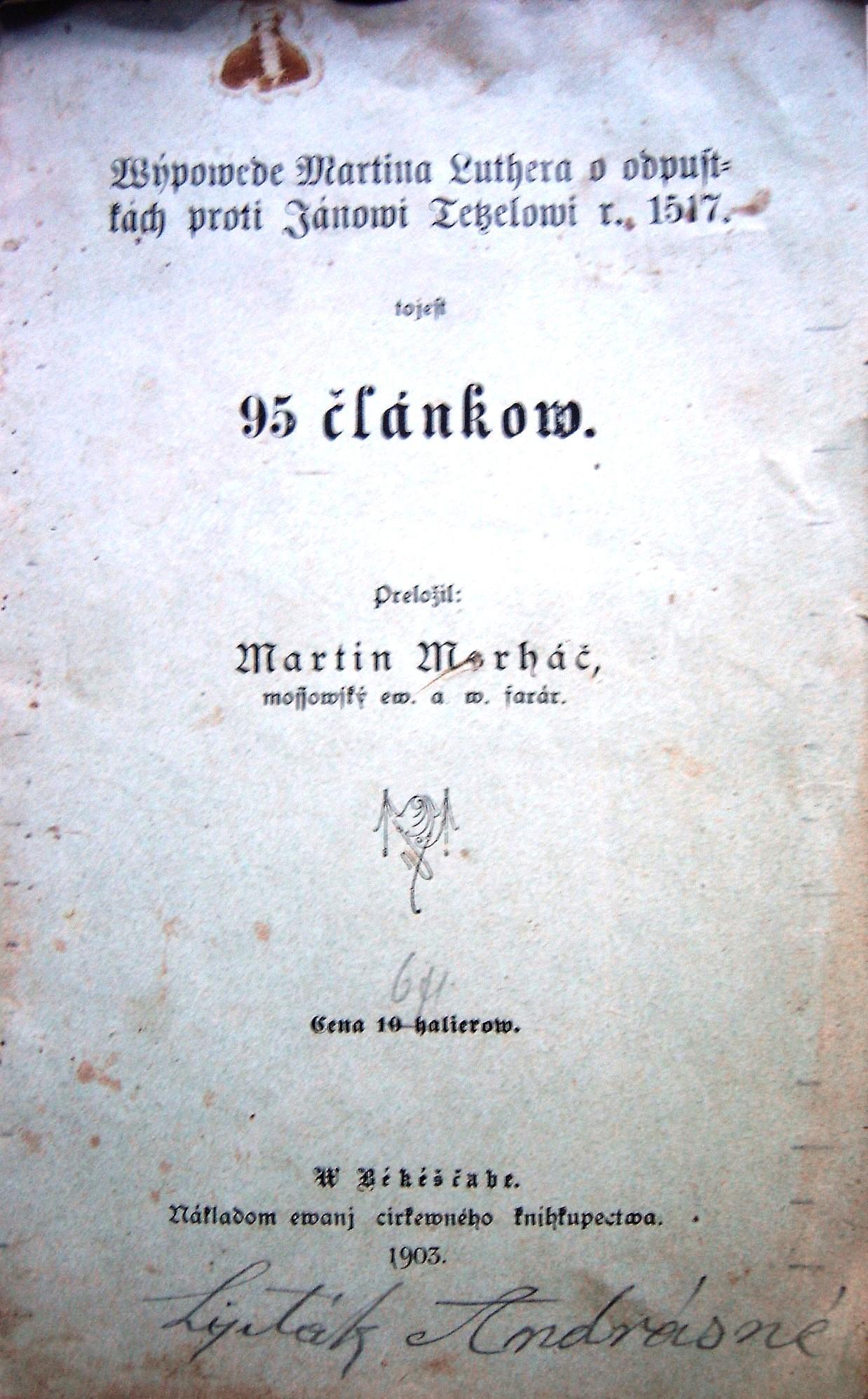 Wýpovede Martina Luthera o odpustkách proti Jánovi Teszelovi  r. 1517, to jest 95 článkov