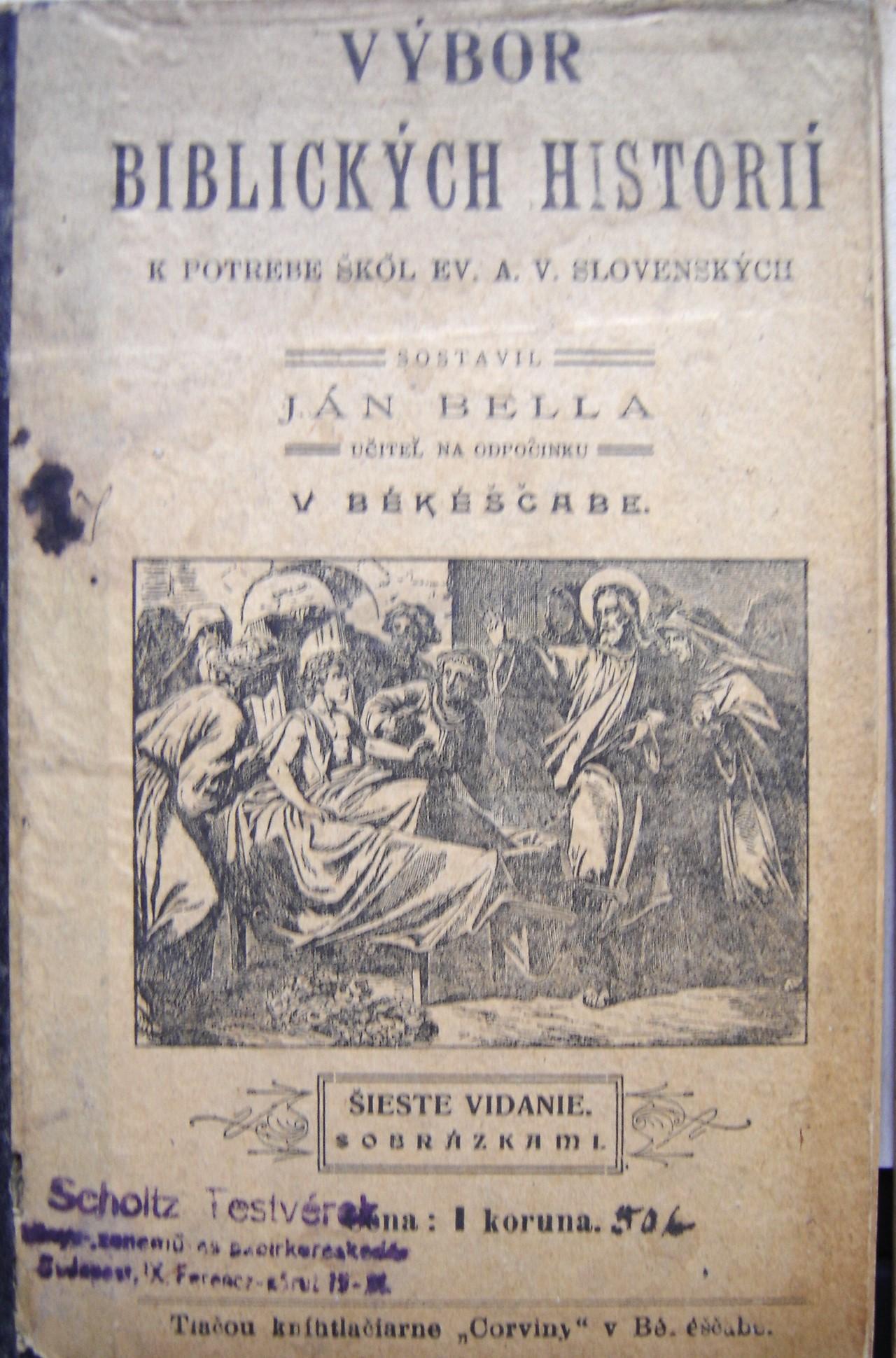 Výbor biblických historií k potrebe škôl ev. a v. slovenských. Šieste vidanie obrázkami
