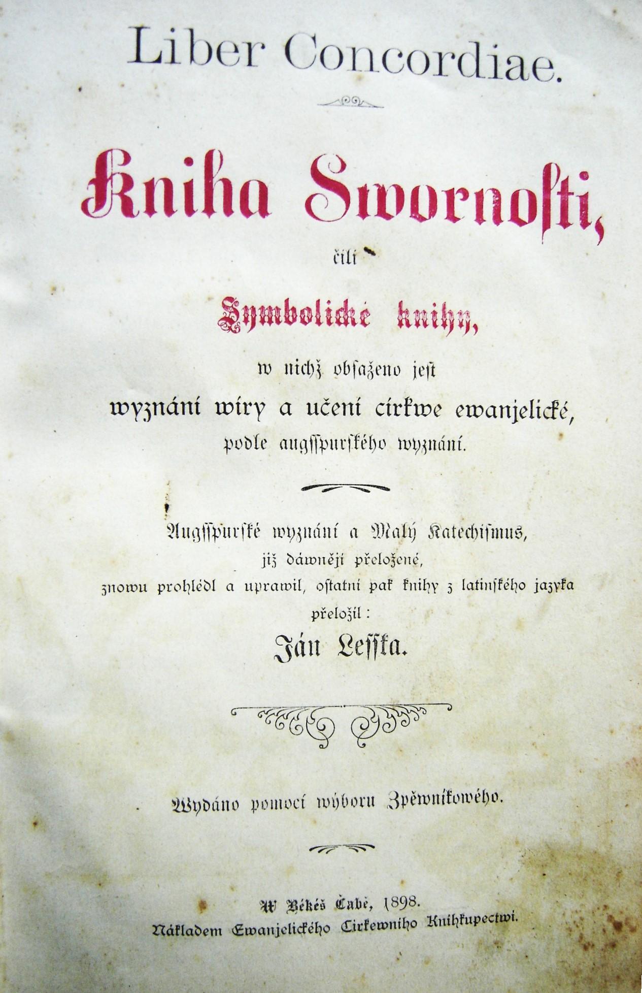 Kniha swornosti čili Symbolické knihy v nichž obsaženo jest wyznání wíry a učení církwe ewanjelické, podle augsspurského wyznání. Augsppurké wyznání a Malý Katechizmus, již dáwněji přeložené, znowu prohlédl a uprawil, ostatni pak knihy z latinského jazyka přeložil: Ján Lesska