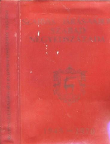 Szarvas járás-város szabad negyedszázada. 1945–1970