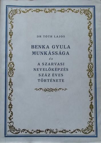 Benka Gyula munkássága és a szarvasi nevelőképzés százéves története 