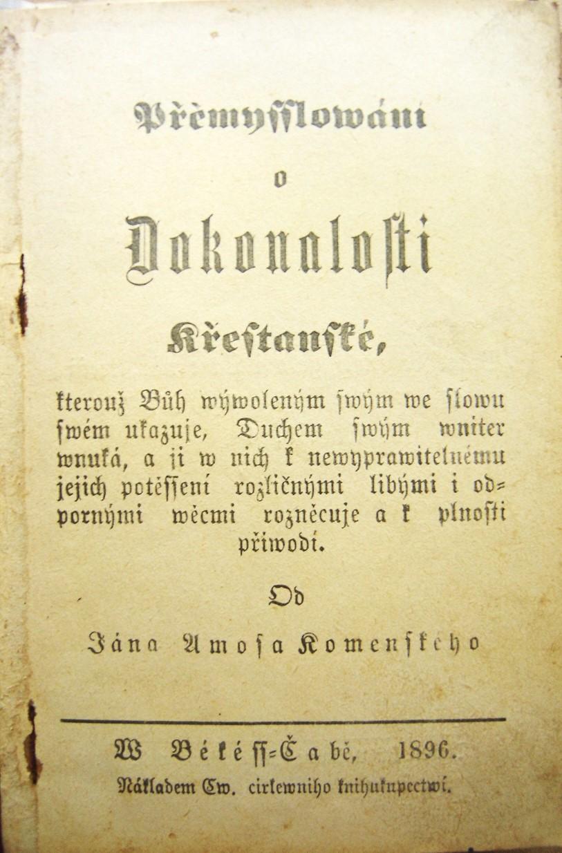 Přemysslowání o dokonalosti křesťanské, kterouž Bůh wýwoleným swým we slowu swém ukazuje, Duchem swým wniter wnuká, a ji w nich k newyprawitelnému jejich potěssení rozličnými libými i odpornými wěcmi roznecuje a k plnosti přiwodí