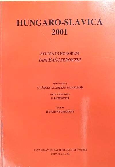 Hungaro - Slavica, 2001 : studia in honorem Iani Bańczerowski ...