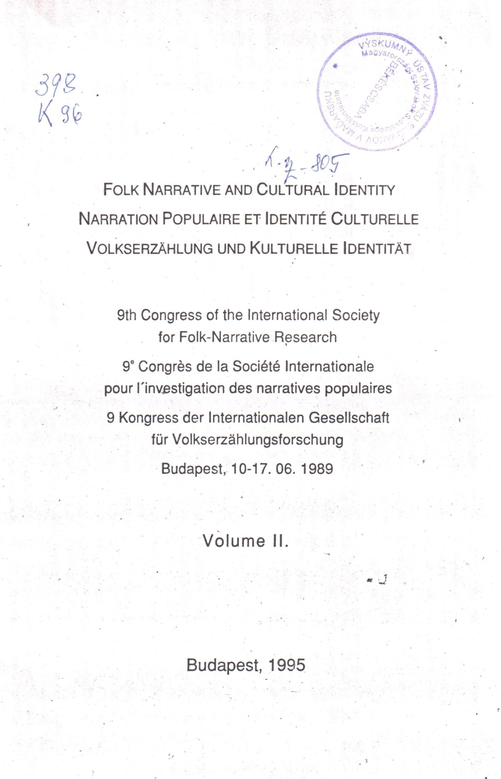 Folk narrative and cultural identity : 9th Congress of the International Society for Folk-Narrative Research : Budapest, 10-17. 06. 1989