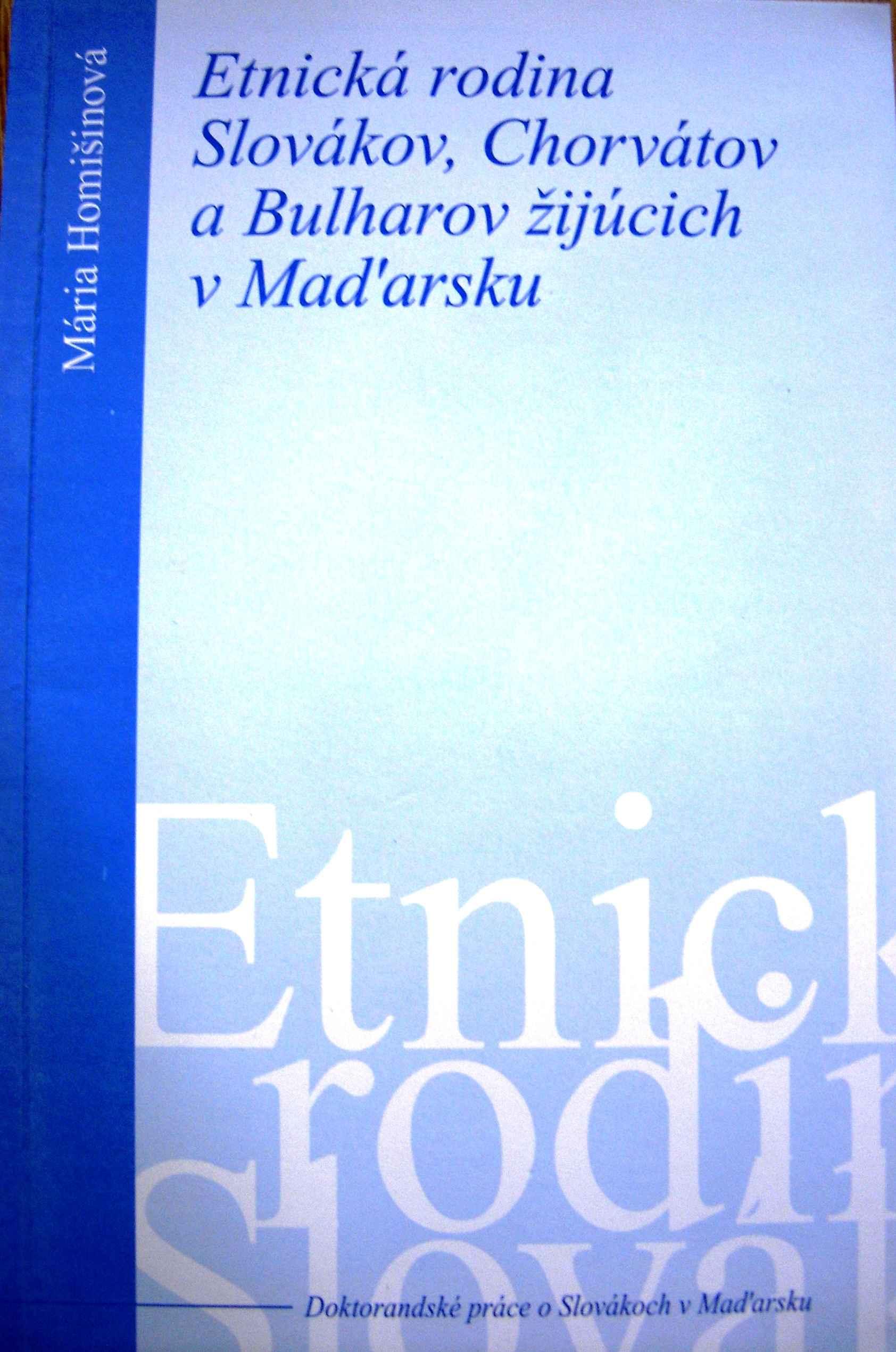 Etnická rodina Slovákov, Chorvátov a Bulharov žijúcich v Maďarsku. Teoretická a empirická komparatívna analýza skúmania etnických procesov slovanských minorít