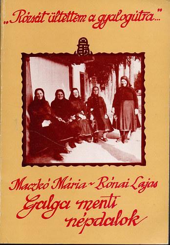 "Rózsát ültettem a gyalogútra...". Galga menti népdalok 
