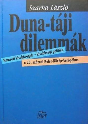 Duna-táji dilemmák. Nemzeti kisebbségek  – kisebbségi politika a 20. századi Kelet-Közép-Európában
