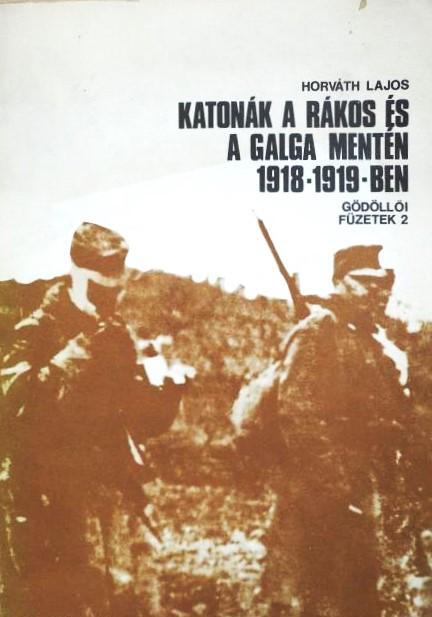 Katonák a Rákos és a Galga vidékén 1918–1919-ben