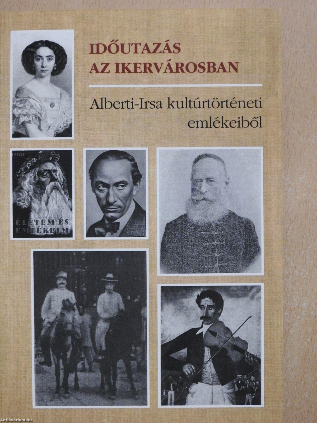 Időutazás az ikervárosban. Alberti-Irsa kultúrtörténeti emlékeiből