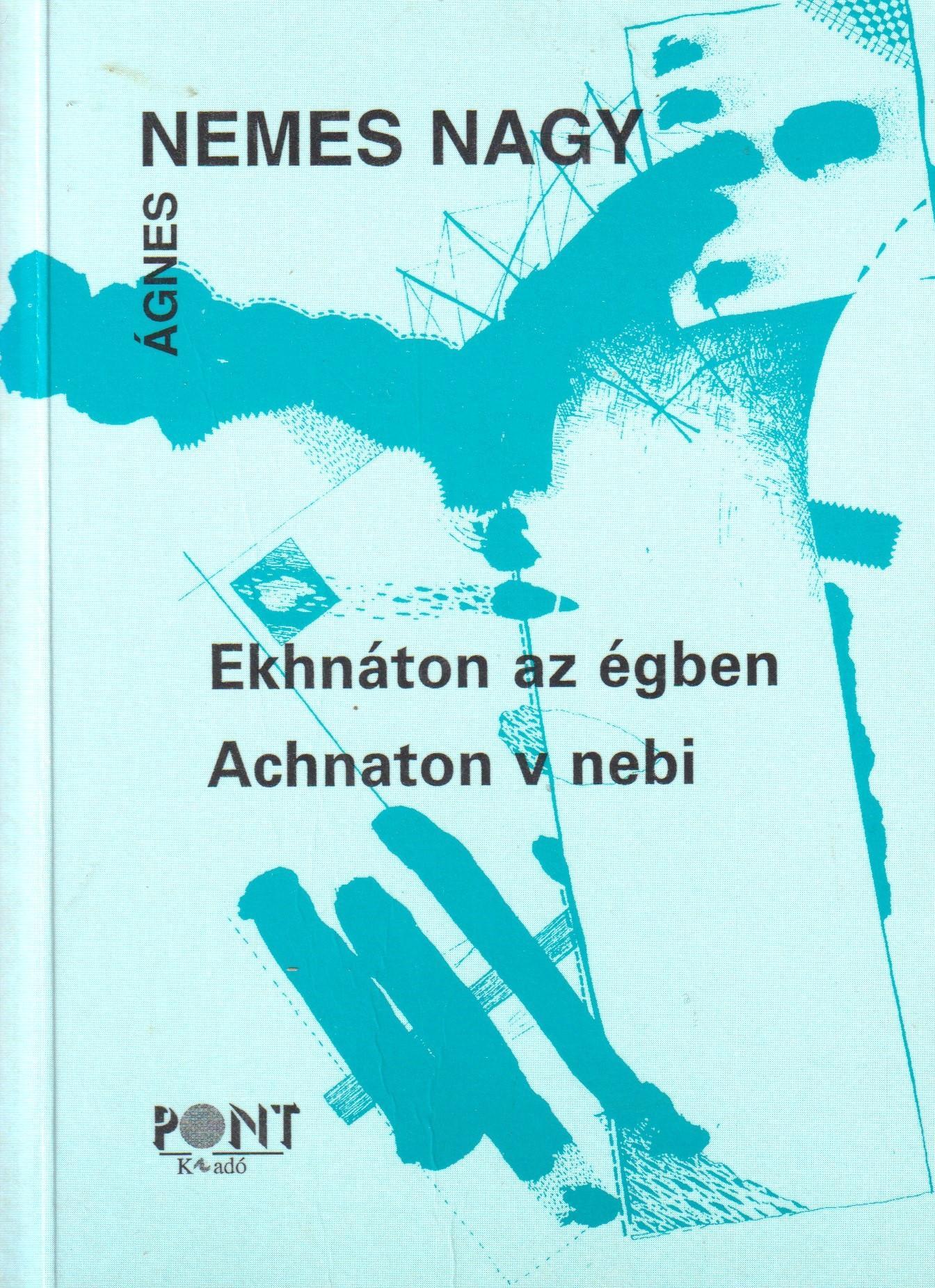 Ekhnáton az égben. Versek és esszék 