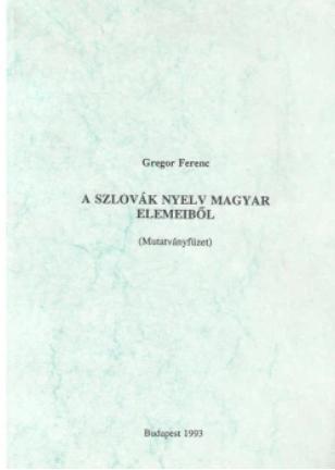 A szlovák nyelv magyar elemeiből. (Mutatványfüzet)