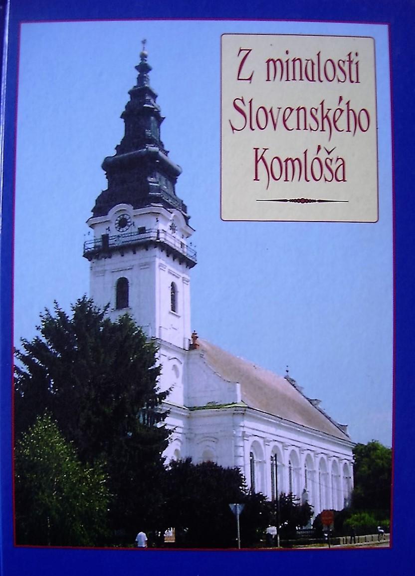 Z minulosti Slovenského Komlóša. Slovenské vydanie vybraných príspevkov zo zborníka Dejiny a národopis Slovenského Komlóša