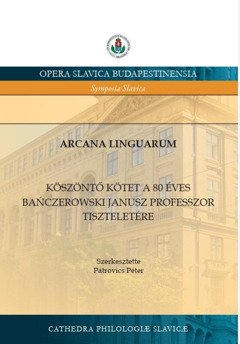 Arcana linguarum. Köszöntő kötet a 80 éves Bańczerowski Janusz professzor tiszteletére