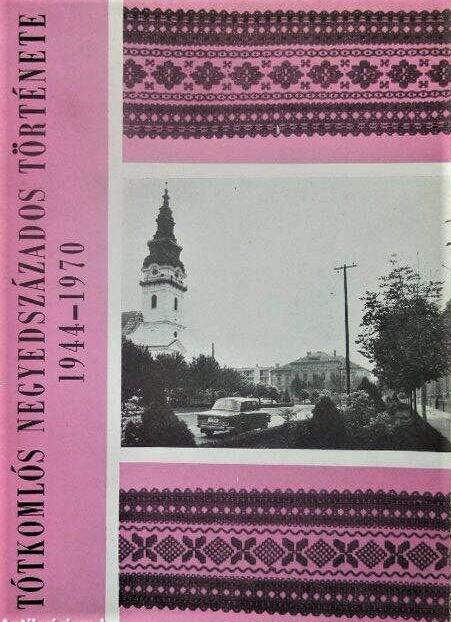 Tótkomlós negyedszázados története 1944 – 1970 