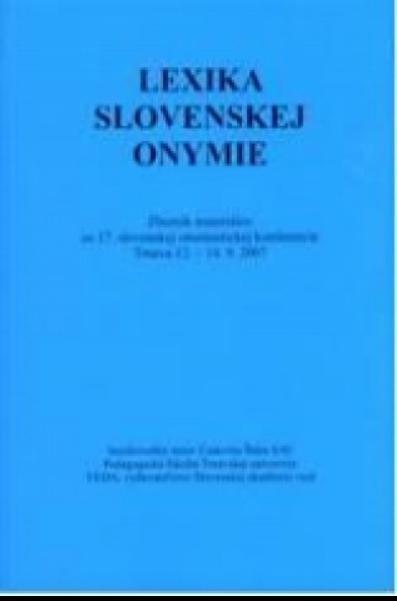 Lexika slovenskej onymie. Zborník materiálov zo 17. slovenskej onomastickej konferencie Trnava 12. – 14. 9. 2007