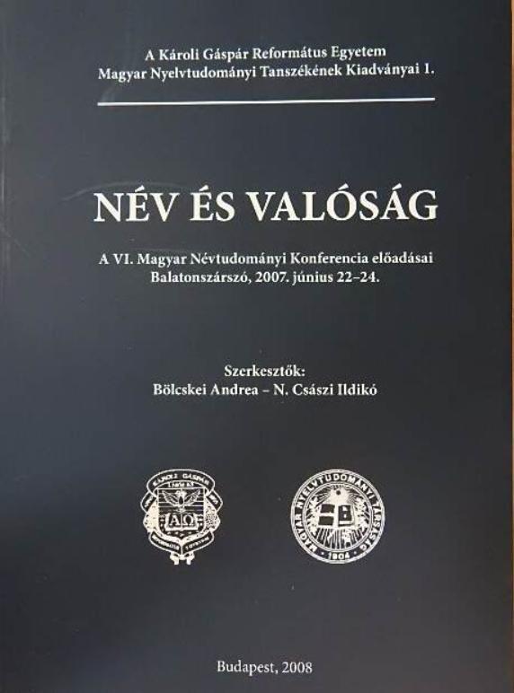 Név és valóság. A VI. Magyar Névtudományi Konferencia előadásai – Balatonszárszó, 2007. június 22–24.