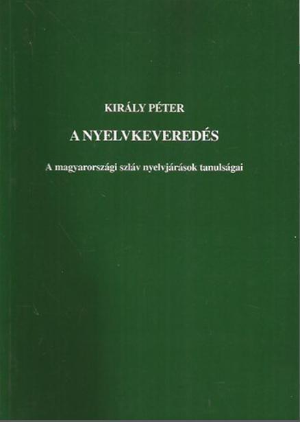 A nyelvkeveredés. A magyarországi szláv nyelvjárások tanulságai