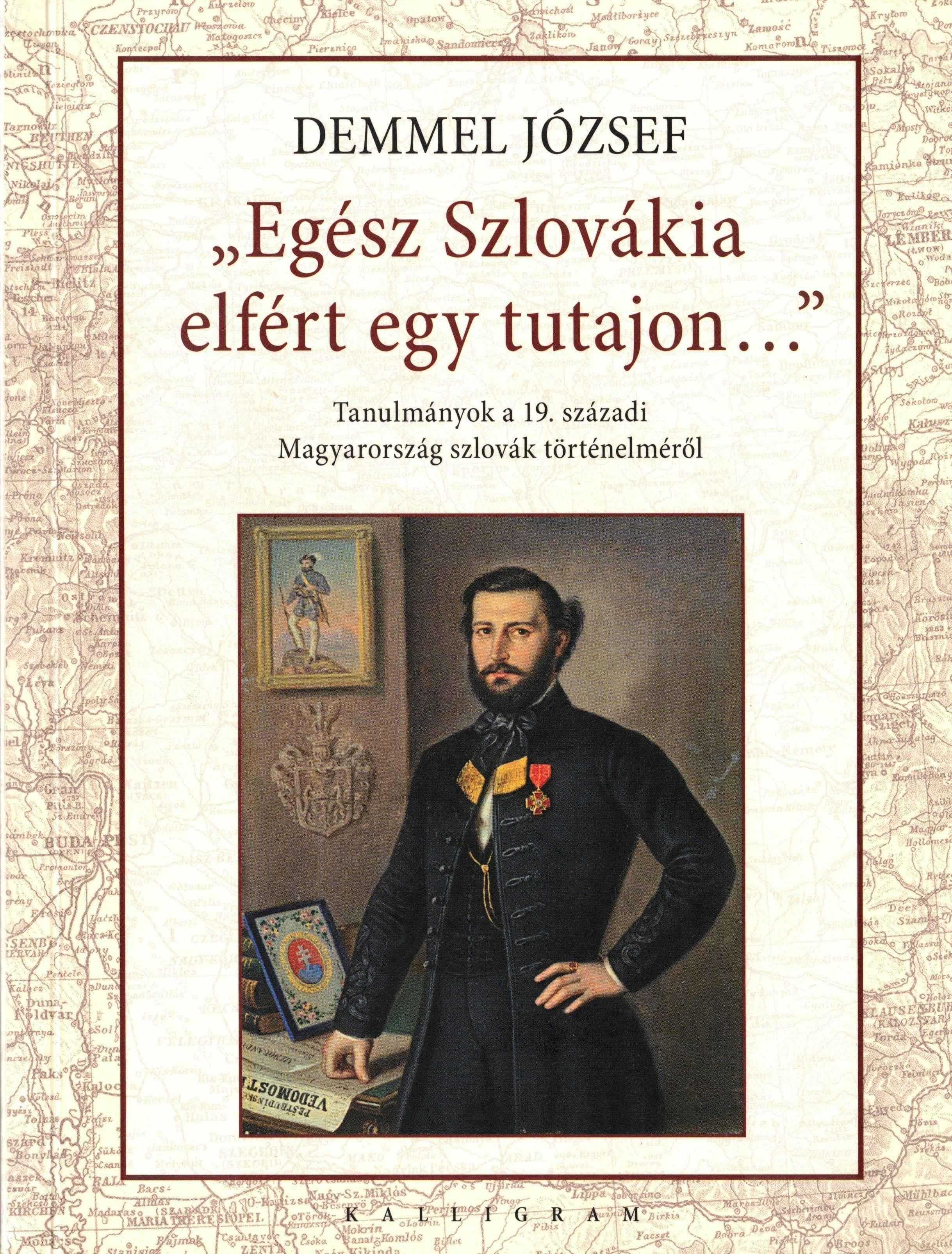 „Egész Szlovákia elfért egy tutajon…" : Tanulmányok a 19. századi Magyarország szlovák történelméről