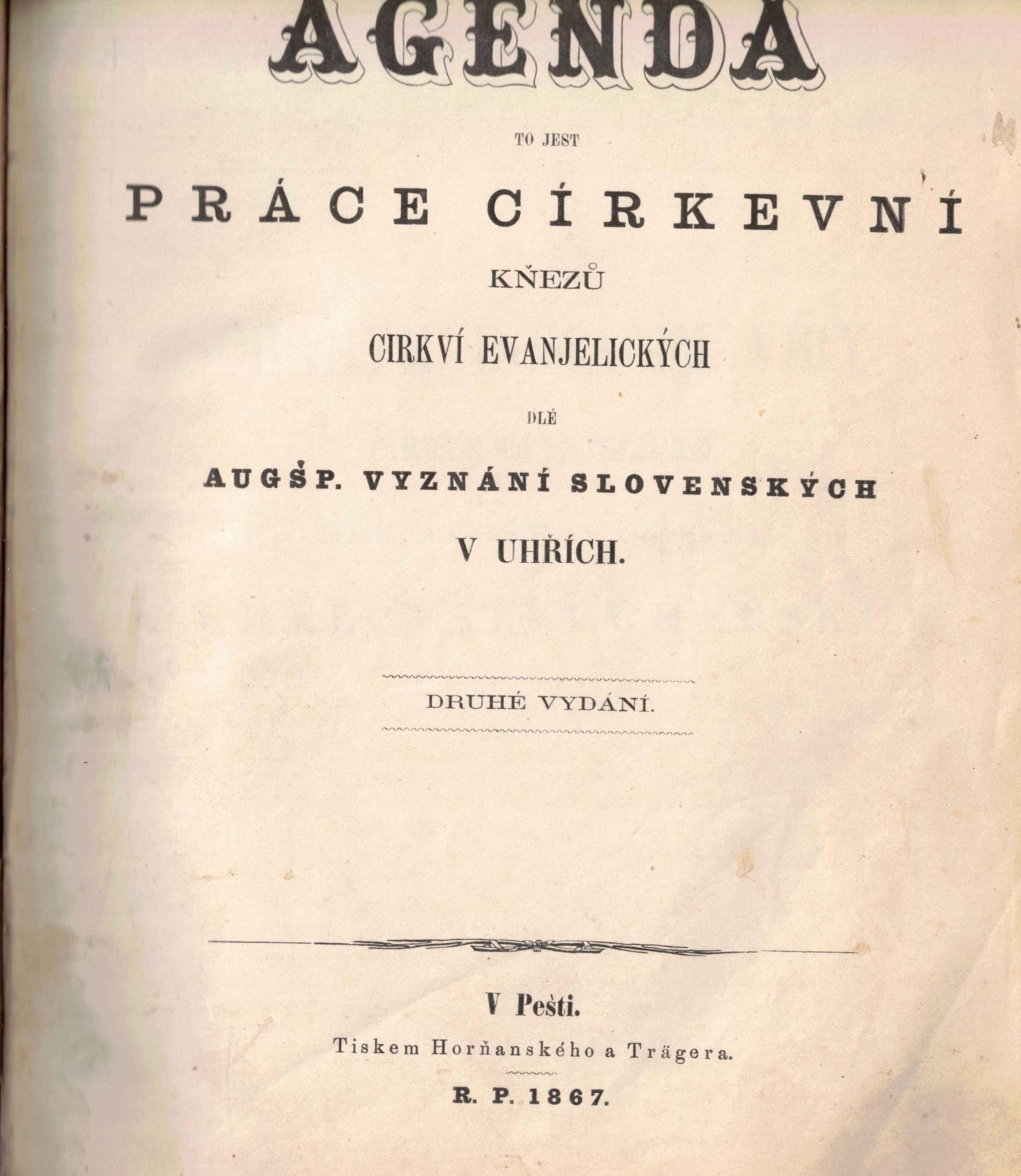 Agenda to jest práce cirkevní kňezů cirkví evanjelických dlé augsp. vyznání slovenských v Uhřích. Druhé vydání