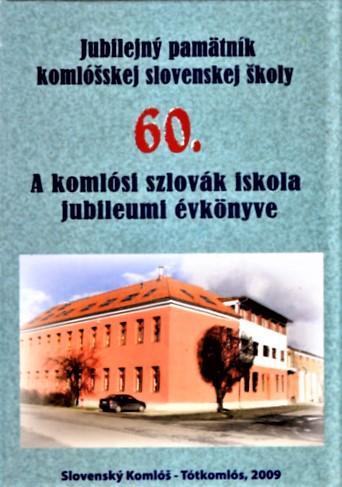 Jubilejný pamätník komlóšskej slovenskej školy. 60.