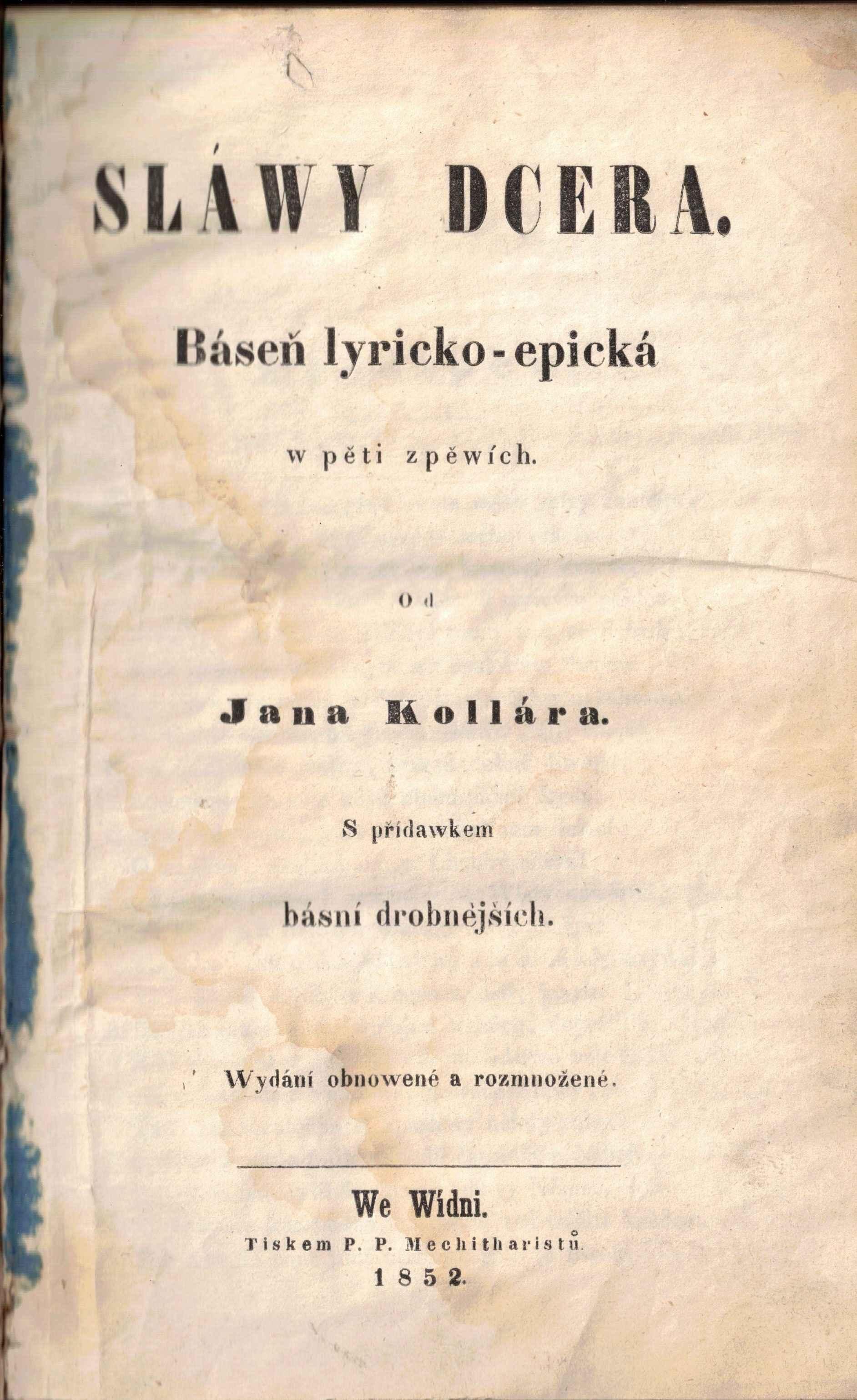 Sláwy dcera. Báseň lyricko-epická w pěti zpěwích od Jána Kollára. S přídawkem básní drobnějších. Wydání obnowené a rozmnožené