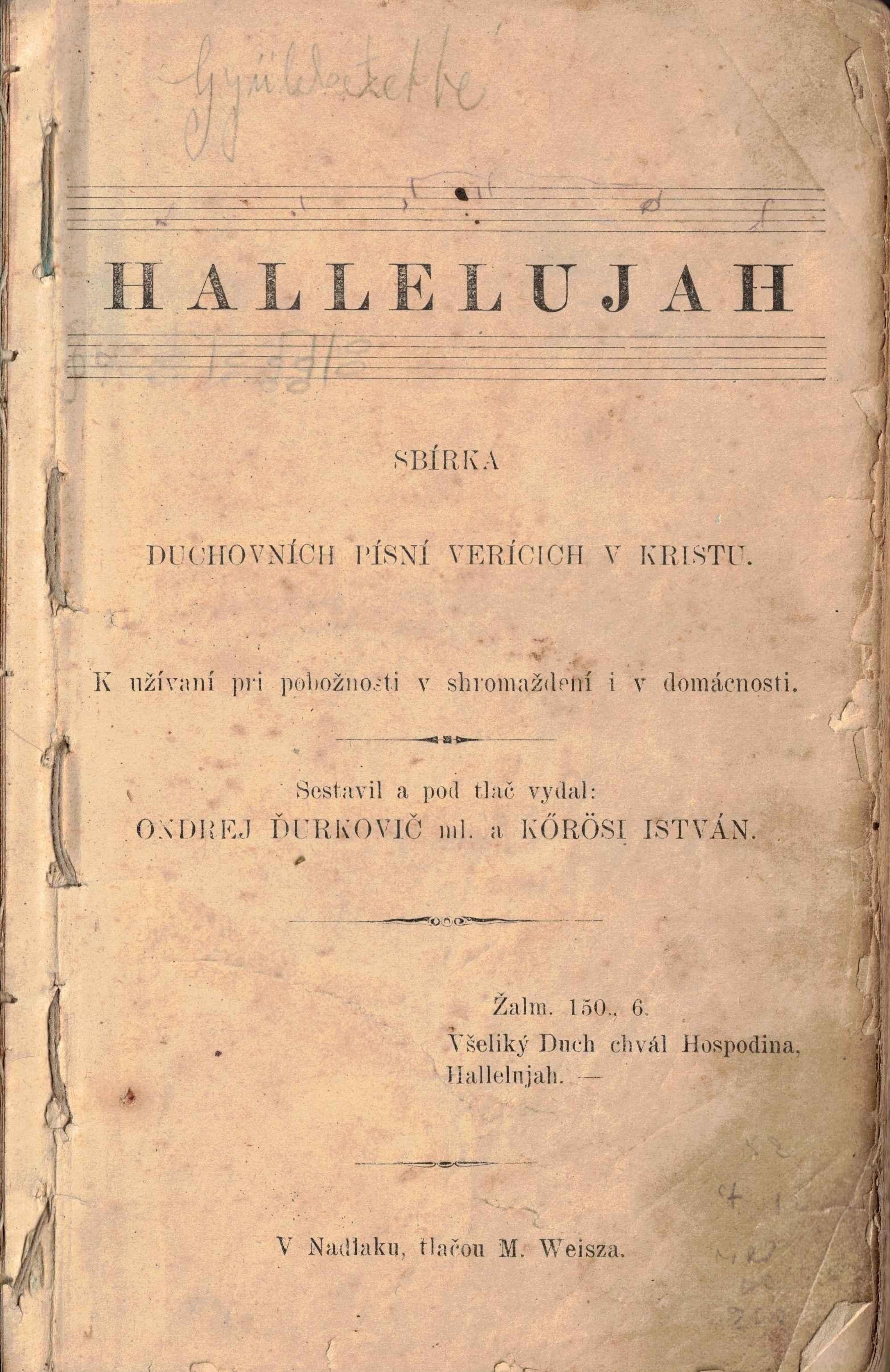 Hallelujah. Sbírka duchovních písní verícich v Kristu. K uživaní pri pobožnosti v shromaždení i v domácnosti