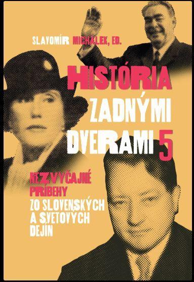 História zadnými dverami V. Nezvyčajné príbehy zo slovenských a svetových dejín