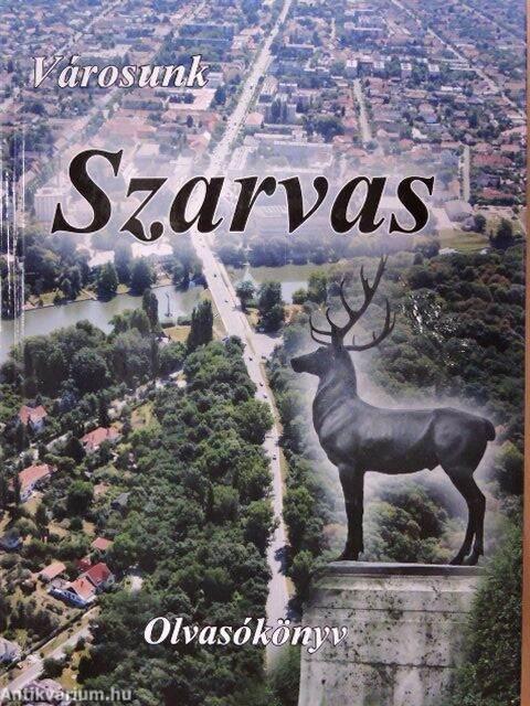 Városunk Szarvas. Olvasókönyv kicsiknek és nagyoknak