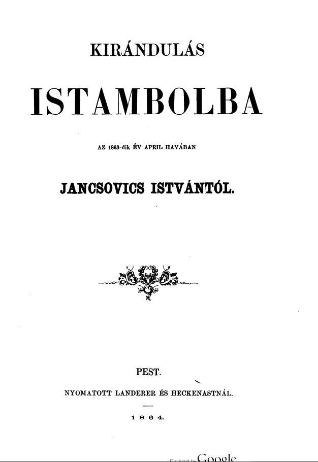 Kirándulás Istambolba. Az 1863-ik év april havában