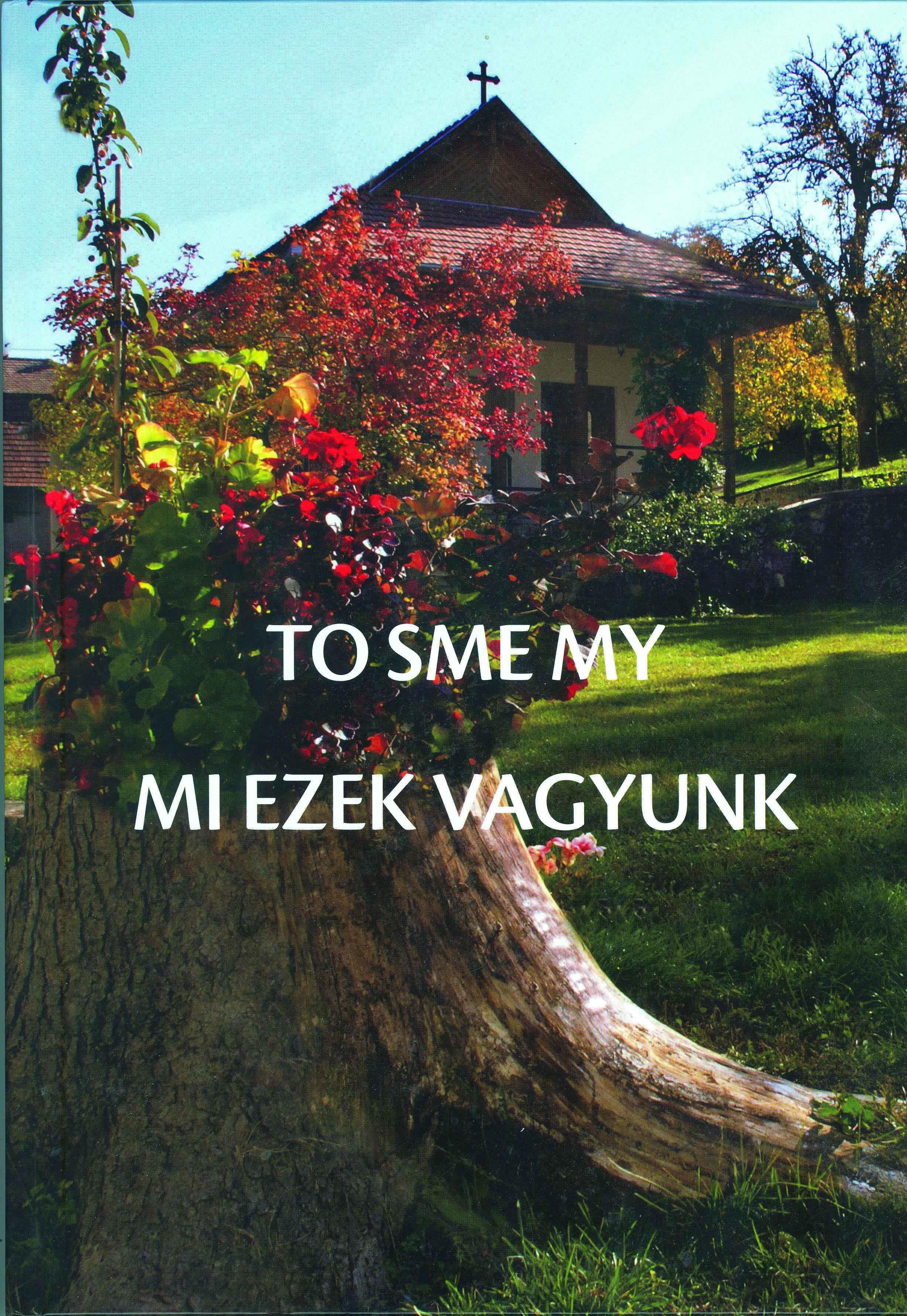 To sme my. Fotoalbum slovenských národnostných osád z Novohradskej a Hevešskej župy 