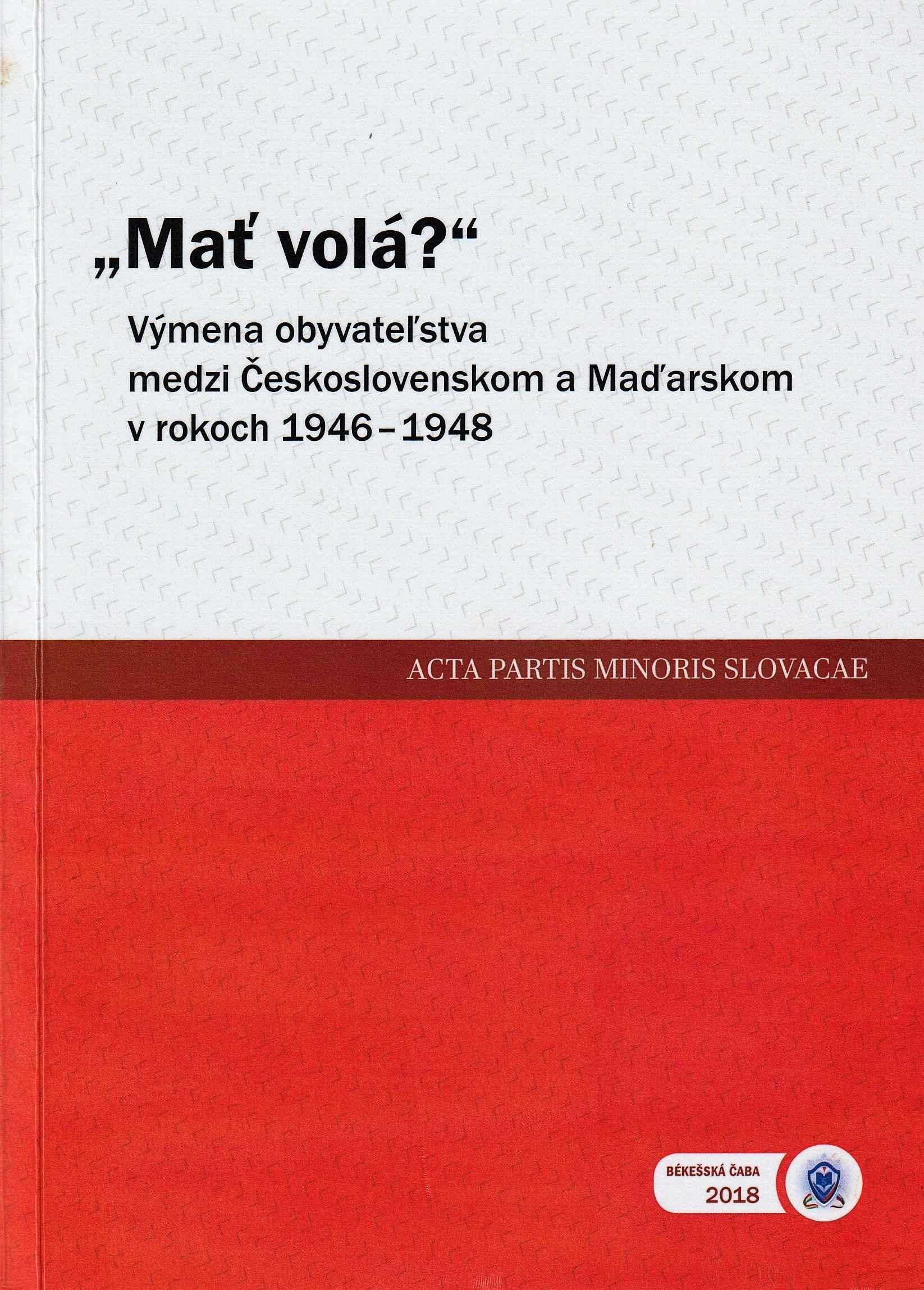 "Mať volá?". Štúdie z medzinárodnej vedeckej konferencie VÚSM. Výmena obyvateľstva medzi Československom a Maďarskom v rokoch 1946 – 1948 a jej následky na ľudské osudy