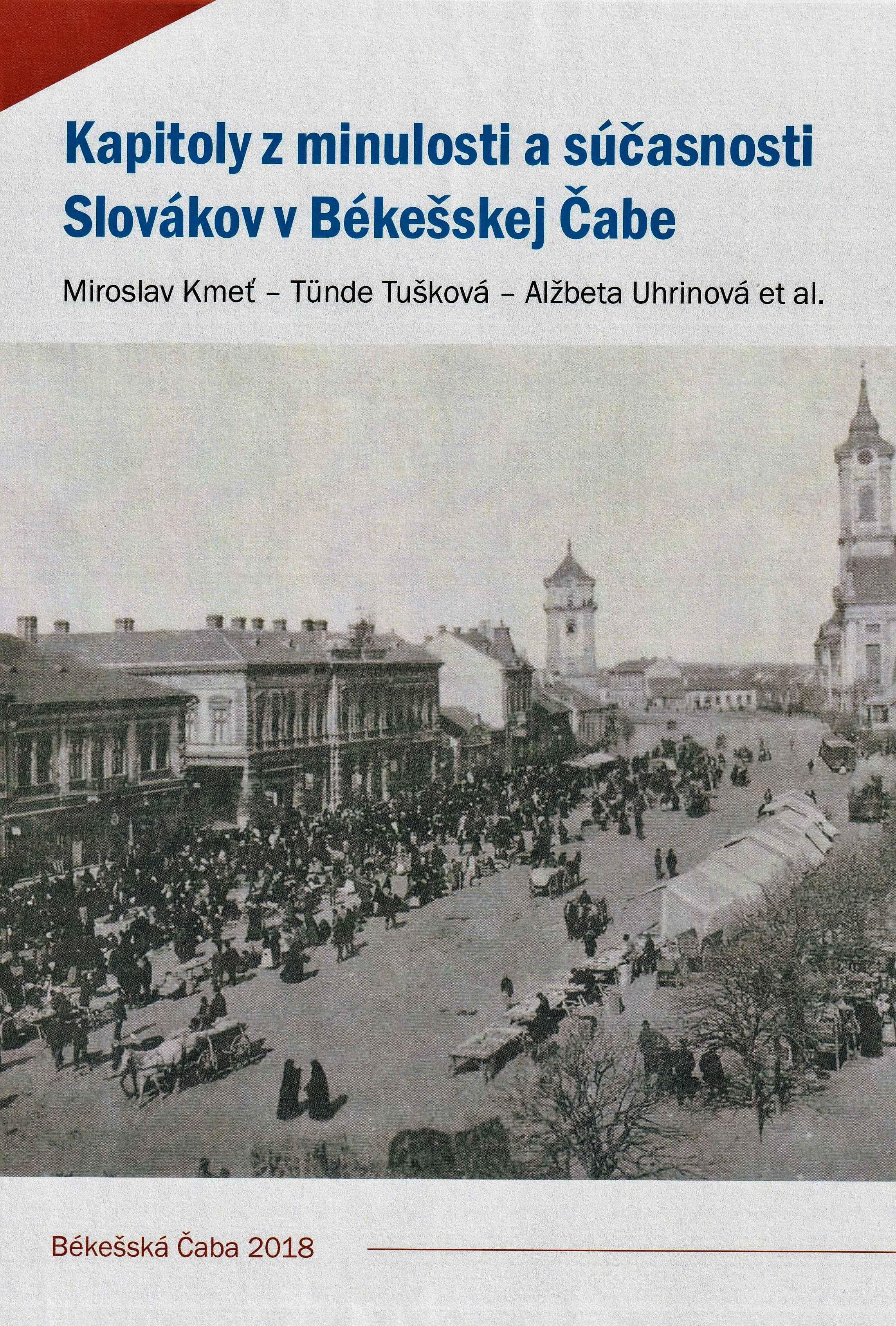 Kapitoly z minulosti a súčasnosti Slovákov v Békešskej Čabe