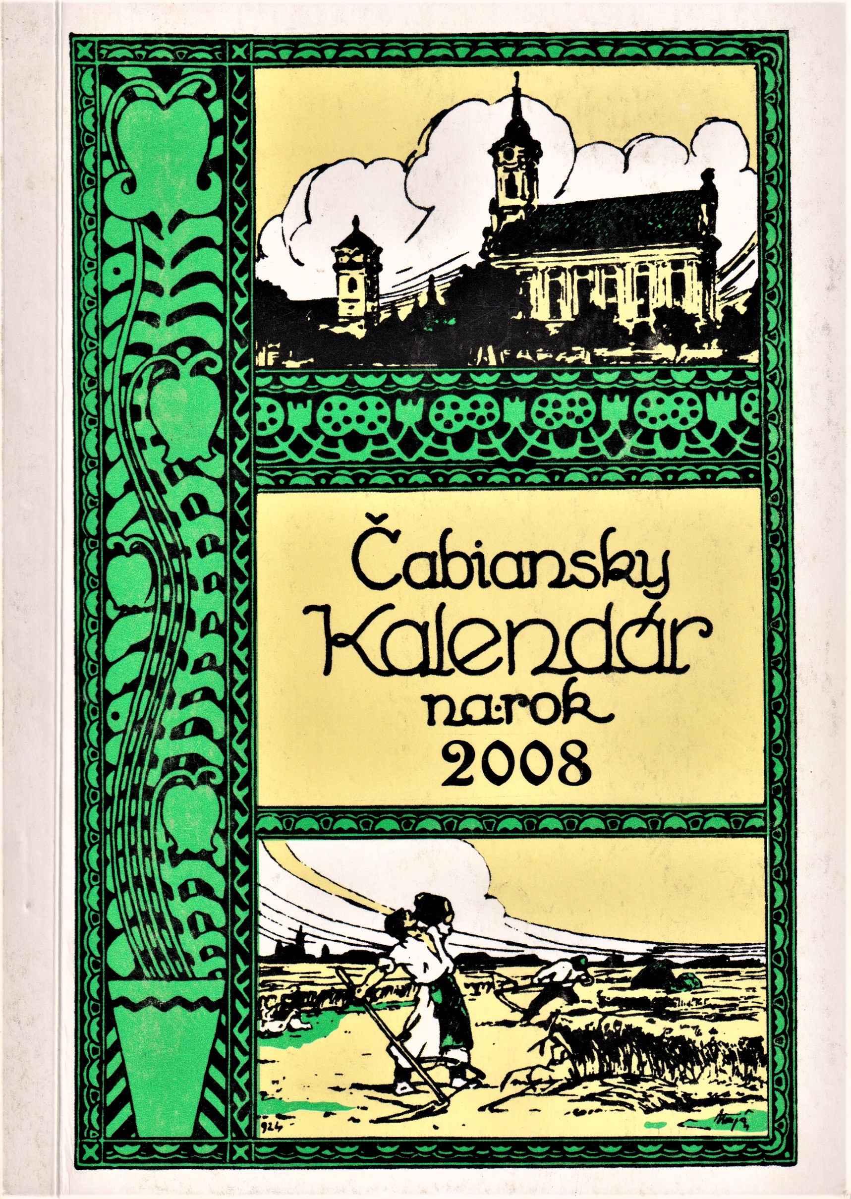 Čabiansky kalendár na rok 2008. Ročník štyridsiaty šiesty, od znovuvydania osemnásty.  Vydaný v rokoch 1920 – 1948. Obnovený 1991
