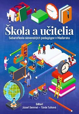  Škola a učitelia. Sebareflexia slovenských pedagógov v Maďarsku