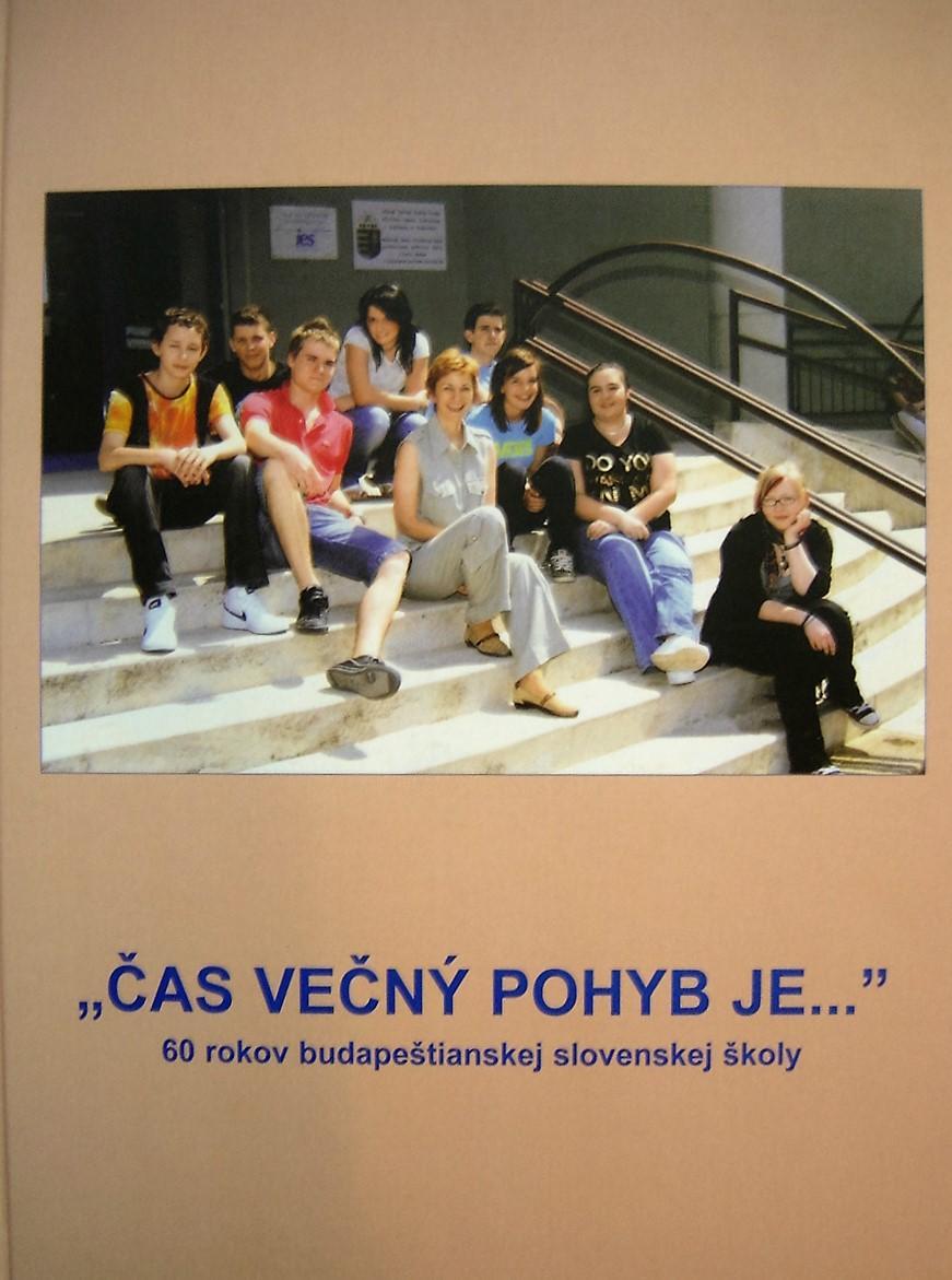 „Čas večný pohyb je...“ : 60 rokov budapeštianskej slovenskej školy