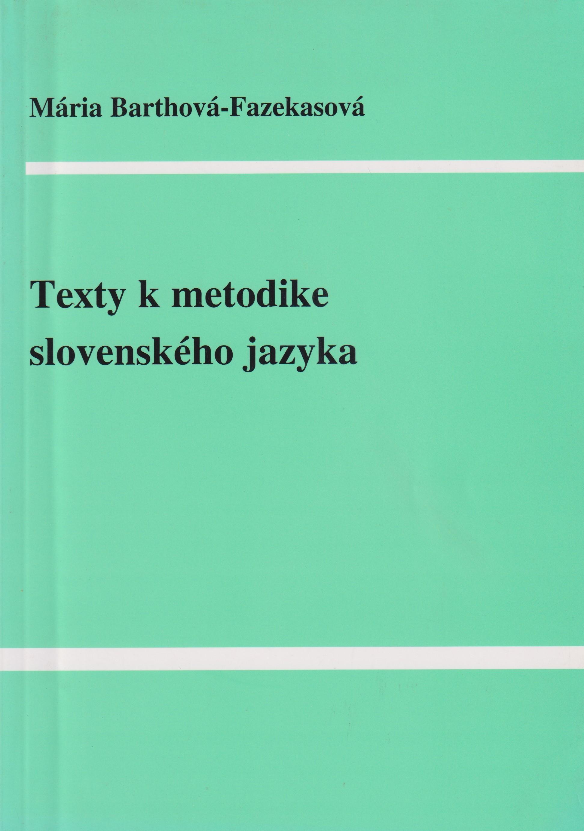 Texty k metodike slovenského jazyka. Vysokoškolské texty k metodike slovenského jazyka pre ročníky 1. – 4.