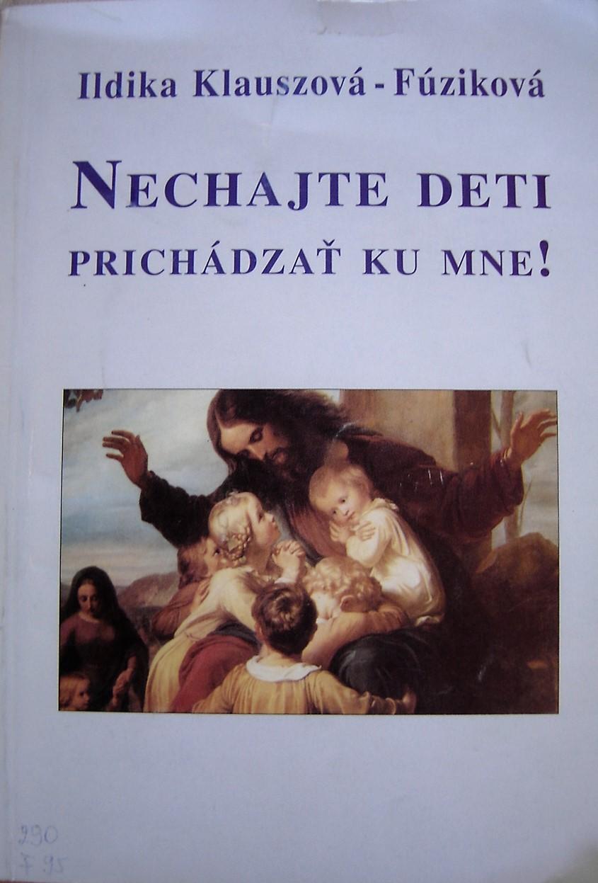 Nechajte deti prichádzať ku mne!. Čítanka pre katolícke deti. 2. prepracované vydanie