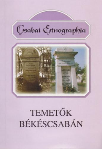Temetők Békéscsabán. Temetkezési szokások, temetők, sírfeliratok, síremlékek