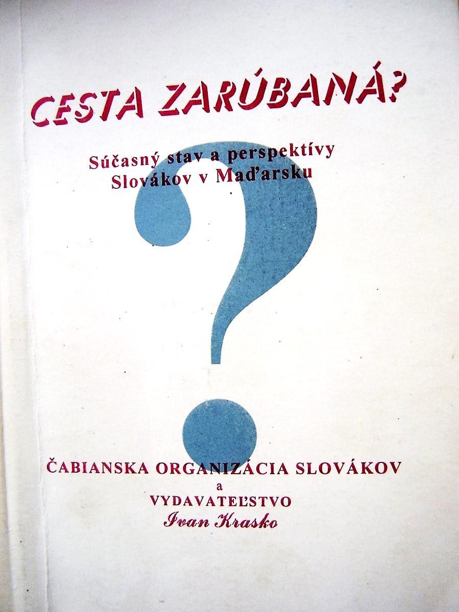 Cesta zarúbaná? : Súčasný stav a perspektívy Slovákov v Maďarsku