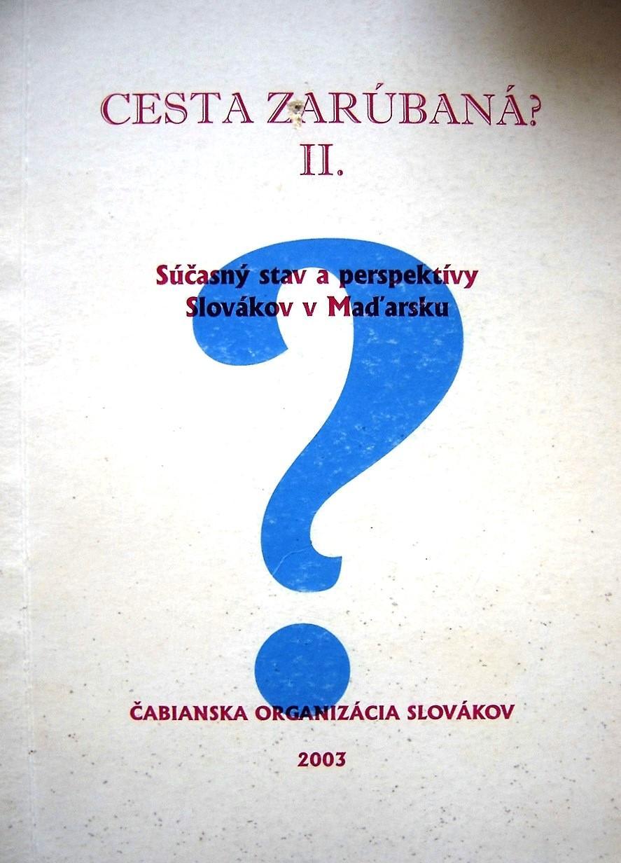 Cesta zarúbaná? II. : Súčasný stav a perspektívy Slovákov v Maďarsku