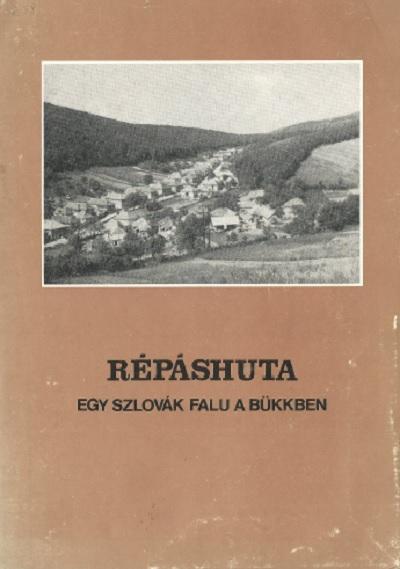 Répáshuta. Egy szlovák falu a Bükkben