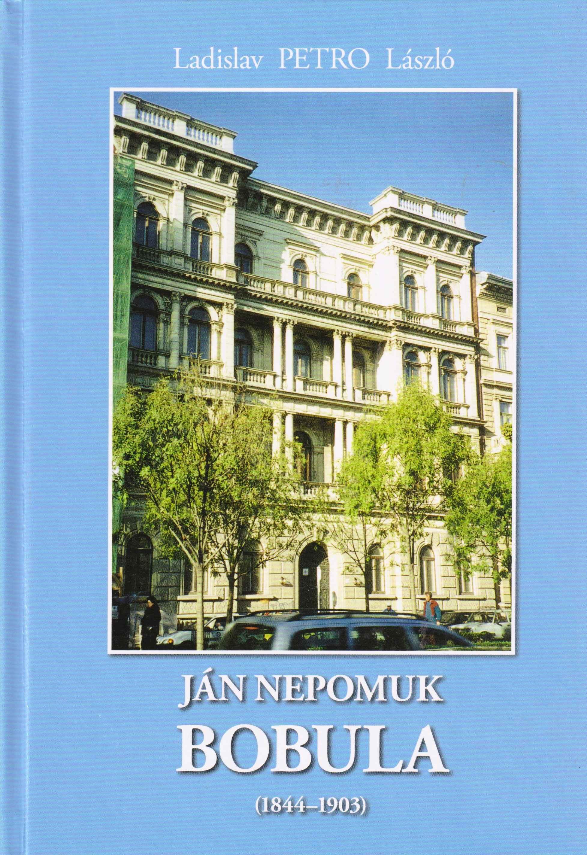 Ján Nepomuk Bobula (1844 – 1903). Život a dielo