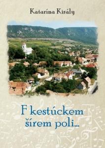 F kestúckem šírem poli…: Ľudové piesne Slovákov pod Pilíšom